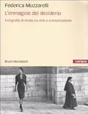 Limmagine del desiderio. Fotografia di moda tra arte e comunicazione
