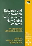 Research and Innovation Policies in the New Global Economy: An International Comparative Analysis (New Horizons in the Economics of Innovation)