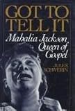 Got to Tell it: Mahalia Jackson, Queen of Gospel