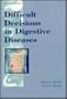 Difficult Decisions in Digestive Diseases