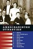 Amerikanische Dynastien: Die Adams, Ochs-Sulzbergers, Gates, Roosevelts, Fords, Kennedys, Bushs, Rockefellers, Clintons, Vanderbilts, Waltons - Ronald D. Gerste