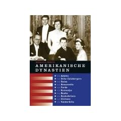 Amerikanische Dynastien: Die Adams, Ochs-Sulzbergers, Gates, Roosevelts, Fords, Kennedys, Bushs, Rockefellers, Clintons, Vanderbilts, Waltons