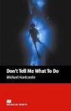 Dont Tell Me What to Do: Elementary (Macmillan Readers)