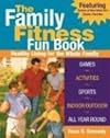 The Family Fitness Fun Book: Healthy Living for the Whole Family