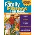 The Family Fitness Fun Book: Healthy Living For The Whole Family By Rose R. Kennedy, Lori Baird, And Rose Kennedy (paperback - June 21, 2005)