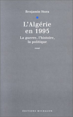L_Alg�rie en 1995. La Guerre, l_histoire, la politique