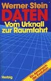 Daten. Vom Urknall zur Raumfahrt. Ein Almanach der Evolution - Werner Stein