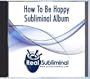 How To Be Happy Subliminal CD
