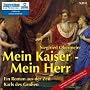 Mein Kaiser, mein Herr: Ein Roman aus der Zeit Karls der Gro�en: Ein Roman aus der Zeit Karls der Gro�en (3 MP3-CDs)