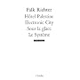 Hôtel Palestine / Electronic City / Sous la Glace / le Systeme