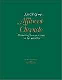Building an Affluent Clientele: Marketing Personal Lines to the Wealthy