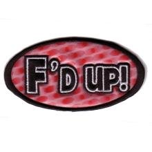 Embroidered Iron On Patch EP510 - F'd Up!