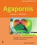 Agapornis: Sanos y Felices / Healthy and Happy (Manuales Mascotas En Casa / Pets at Home Manuals) (Spanish Edition)
