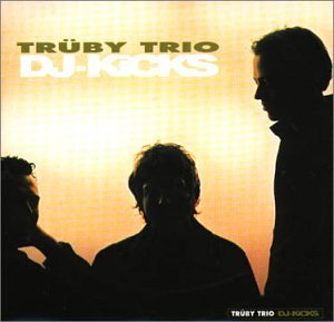 DJ Kicks - Trüby Trio