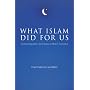 What Islam Did for Us: Understanding Islam's Contribution to Western Civilization