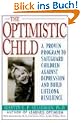 The Optimistic Child: Proven Program to Safeguard Children from Depression & Build Lifelong Resistance