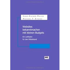 Websites bekanntmachen mit kleinen Budgets. Ein Leitfaden f�r den Mittelstand