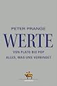 Werte: Von Plato bis Pop - Alles, was uns verbindet