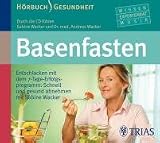 Basenfasten: Entschlacken mit dem 7-Tage-Erfolgsprogramm: Schnell und gesund abnehmen mit Sabine Wacker - Sabine Wacker, Andreas Wacker