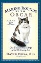 Making Rounds with Oscar Extraordinary Gift of an Ordinary Cat [HC,2010]