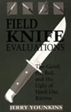Field Knife Evaluations: The Good, The Bad, And The Ugly Of Hard-Use Knives