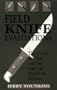 Field Knife Evaluations: The Good, The Bad, And The Ugly Of Hard-Use Knives