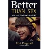 Mick Fitzgerald Better Than Sex: My Autobiography