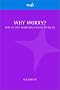 Why Worry?