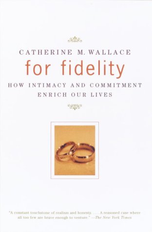 For Fidelity: How Intimacy and Commitment Enrich Our Lives