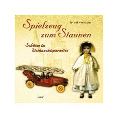 Spielzeug zum Staunen. Sch�tze im Weihnachtsparadies