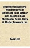 Produkt-Bild: Economics Educators: William Ogilvie of Pittensear, Hans-Werner Sinn, Giovanni Dosi, Christopher Coyne, Harry G. Shaffer, Lawrence Lau