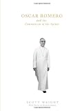Oscar Romero and the Communion of the Saints: A Biography