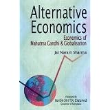Alternative Economics: Economics of Mahatma Gandhi and Globalisaton
