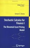 by Steven E. Shreve Stochastic Calculus for Finance I: The Binomial Asset Pricing Model (Springer Finance) (text only)1st (First) edition[Paperback]2005