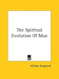 The Spiritual Evolution Of Man