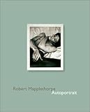 Robert Mapplethorpe: Autoportrait: