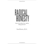Radical Honesty, The New Revised Edition: How to Transform Your Life by Telling the Truth book cover