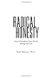 Radical Honesty, The New Revised Edition: How to Transform Your Life by Telling the Truth