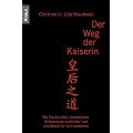 Der Weg der Kaiserin. Wie sie die alten chinesischen Geheimnisse weiblicher Lust und Macht f�r sich entdecken