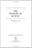 The History of Kuwait (The Greenwood Histories of the Modern Nations)