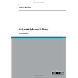 Die Konrad-Adenauer-Stiftungvon "Friedrich Bielfeldt"
