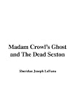 Madam Crowl s Ghost and The Dead Sexton