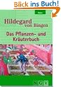 Hildegard von Bingen - Das Pflanzen- und Kr�uterbuch