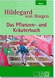 Hildegard von Bingen - Das Pflanzen- und Kr�uterbuch - Hildegard von Bingen