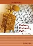 Parfum, Portwein, PVC...: Chemie im Alltag (Erlebnis Wissenschaft)