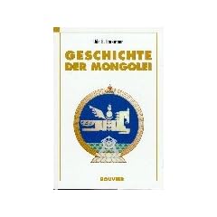 Geschichte der Mongolei oder Die 'Mongolische Frage'