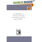 Click here to buy The Mambiland, or, Adventures of a Herald correspondent in Cuba. By James J. O'Kelly. by  Michigan Historical Reprint Series.