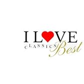 I LOVE CLASSICS BEST~癒しとくつろぎのクラシック