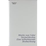 Deutschboden: Eine teilnehmende Beobachtungvon "Moritz von Uslar"