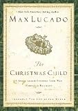 The Christmas Child : A Story about Finding Your Way Home for the Holidays (Lucado, Max)